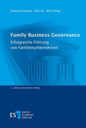 Family Business Governance von Brückner,  Yvonne, Fahrion,  Hans-Jürgen, Geis,  Astrid, Grottel,  Bernd, Hack,  Andreas, Hein,  Silke, Hucke,  Anja, Käufl,  Andreas, Kellermanns,  Franz W., Koeberle-Schmid,  Alexander, Koners,  Ursula, Lange,  Knut Werner, Mähler,  Gisela, Mähler,  Hans-Georg, Meixner,  Lars Alexander, Meyer,  Jennifer, Prügl,  Reinhard, Schlippe,  Arist von, Süss-Reyes,  Julia, Witt,  Peter