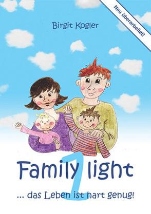 Family light 1… das Leben ist hart genug! von Kogler,  Birgit