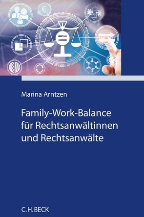 Family-Work-Balance für Rechtsanwältinnen und Rechtsanwälte von Arntzen,  Marina, Eich,  Constanze