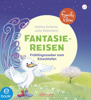 FamilyFlow. Fantasiereisen. Frühlingszauber zum Einschlafen von Schütze,  Andrea, Weinmann,  Julia