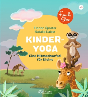 FamilyFlow. Kinderyoga von Kaiser,  Nataša, Sprater,  Florian