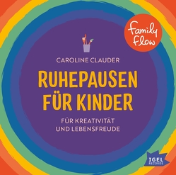 FamilyFlow. Ruhepausen für Kinder. Für Kreativität und Lebensfreude von Clauder,  Caroline, Maiwald,  Torben