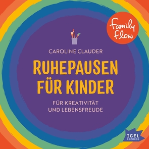 FamilyFlow. Ruhepausen für Kinder. Für Kreativität und Lebensfreude von Clauder,  Caroline, Maiwald,  Torben