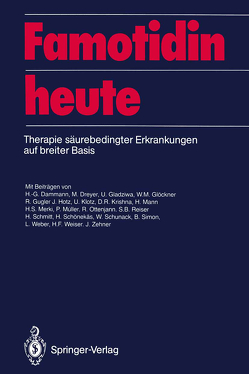 Famotidin heute von Dammann,  H.-G., Dreyer,  M., Gladziwa,  U., Glöckner,  W.M., Gugler,  R., Hotz,  J., Klotz,  U., Krishna,  D.R., Mann,  H., Merki,  H.S., Mueller,  P., Ottenjann,  R., Ottenjann,  Rudolf, Reiser,  S.B., Schmidt,  Hartmut, Schönekäs,  H., Schunack,  W., Simon,  B., Weber,  L., Weiser,  H.F., Zehner,  J.