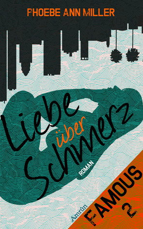 Famous: Liebe über Schmerz (Band 2) von Miller,  Phoebe Ann