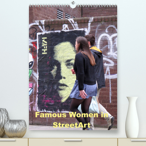 Famous Women in StreetArt (Premium, hochwertiger DIN A2 Wandkalender 2023, Kunstdruck in Hochglanz) von zwayne