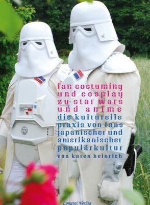 Fan Costuming and Cosplay zu Star Wars und Anime von Heinrich,  Karen