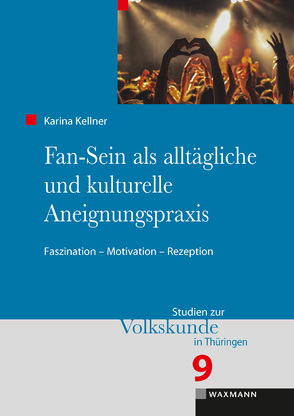 Fan-Sein als alltägliche und kulturelle Aneignungspraxis von Kellner,  Karina