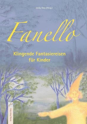 Fanello Klingende Fantasiereisen für Kinder von Hess,  Emily