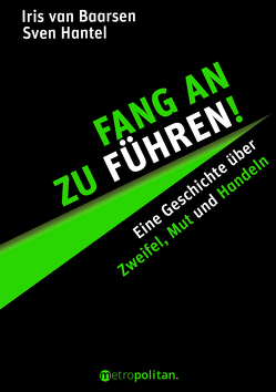 Fang an zu führen! von Baarsen,  Iris, Hantel,  Sven