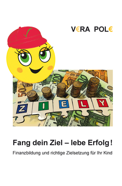 Fang dein Ziel – lebe Erfolg! von Pole,  Vera