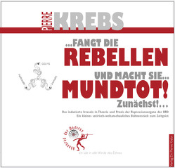 Fangt die Rebellen und macht sie mundtot! Zunächst!… von Krebs,  Pierre