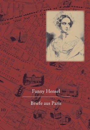 Fanny Hensel. Briefe aus Paris an ihre Familie in Berlin von Klein,  Hans-Günter