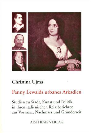 Fanny Lewalds urbanes Arkadien von Ujma,  Christina