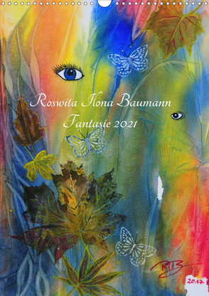 Fantasie 2021 (Wandkalender 2021 DIN A3 hoch) von Ilona Baumann,  Roswita