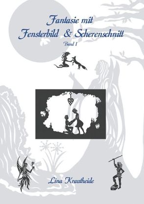 Fantasie mit Fensterbild und Scherenschnitt von Krautheide,  Lina