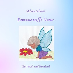 Fantasie trifft Natur von Schmitt,  Melanie