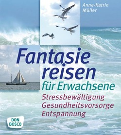 Fantasiereisen für Erwachsene von Müller,  Anne-Katrin