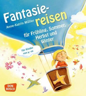 Fantasiereisen für Frühling, Sommer, Herbst und Winter von Müller,  Anne-Katrin