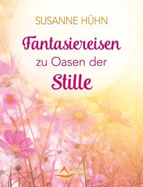 Fantasiereisen zu Oasen der Stille von Hühn,  Susanne