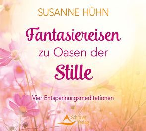 Fantasiereisen zu Oasen der Stille von Hühn,  Susanne