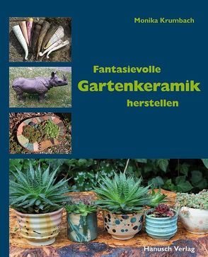 Fantasievolle Gartenkeramik herstellen von Krumbach,  Monika