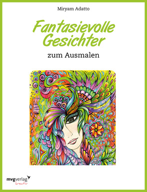 Fantasievolle Gesichter zum Ausmalen von Adatto,  Miryam