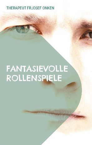 Fantasievolle Rollenspiele von Frjosef Onken,  Therapeut