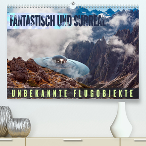 Fantastisch und surreal – unbekannte Flugobjekte (Premium, hochwertiger DIN A2 Wandkalender 2023, Kunstdruck in Hochglanz) von Thoermer,  Val