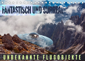 Fantastisch und surreal – unbekannte Flugobjekte (Tischkalender 2023 DIN A5 quer) von Thoermer,  Val