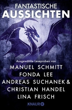 Fantastische Aussichten: Fantasy & Science Fiction bei Knaur #11 von Frisch,  Lina, Handel,  Christian, Koch,  Boris, Lee,  Fonda, Müller,  Asta, Schmitt,  Manuel, Suchanek,  Andreas