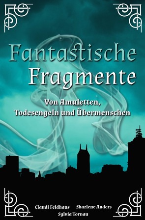 Fantastische Fragmente von Anders,  Sharlene, Feldhaus,  Claudi, Tornau,  Sylvia