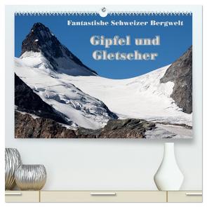 Fantastische Schweizer Bergwelt – Gipfel und Gletscher / CH-Version (hochwertiger Premium Wandkalender 2024 DIN A2 quer), Kunstdruck in Hochglanz von Friederich,  Rudolf