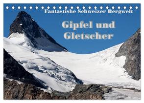 Fantastische Schweizer Bergwelt – Gipfel und Gletscher (Tischkalender 2024 DIN A5 quer), CALVENDO Monatskalender von Friederich,  Rudolf