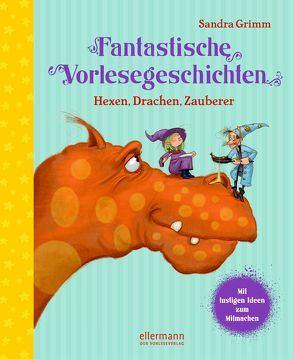 Fantastische Vorlesegeschichten. Hexen, Drachen, Zauberer von Grimm,  Sandra, Pricken,  Stephan