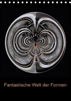 Fantastische Welt der Formen (Tischkalender 2018 DIN A5 hoch) von Brömstrup,  Peter