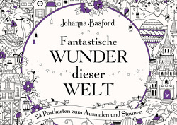 Fantastische Wunder dieser Welt von Basford,  Johanna