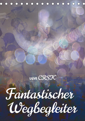 Fantastischer Wegbegleiter (Tischkalender 2023 DIN A5 hoch) von - Charlie R.S. Kane,  CRSK