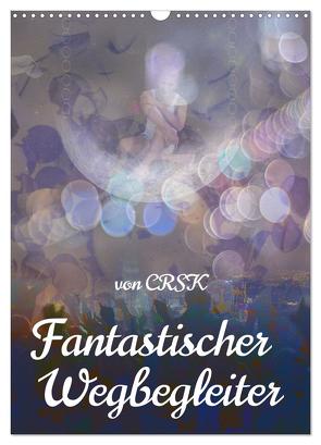 Fantastischer Wegbegleiter (Wandkalender 2024 DIN A3 hoch), CALVENDO Monatskalender von - Charlie R.S. Kane,  CRSK