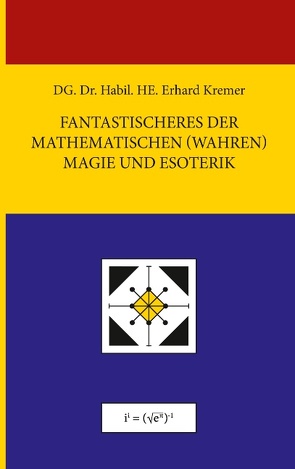 Fantastischeres der Mathematischen (Wahren) Magie und Esoterik von Kremer,  Erhard