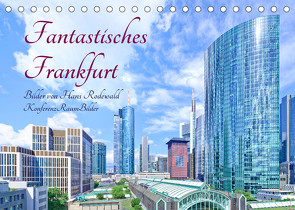 Fantastisches Frankfurt (Tischkalender 2023 DIN A5 quer) von Rodewald CreativK.de,  Hans