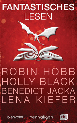 Fantastisches Lesen von Black,  Holly, Blanvalet Verlag, cbj Verlag, Hobb,  Robin, Jacka,  Benedict, Kiefer,  Lena, McDonald,  Ed, O'Malley,  Daniel, Penhaligon Verlag, Ritter,  William, Sebastian,  Laura