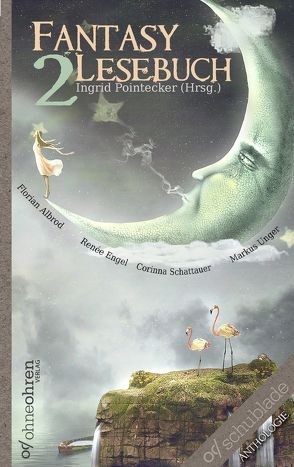 Fantasy-Lesebuch 2 von Albrod,  Florian, Engel,  Renée, Pointecker,  Ingrid, Schattauer,  Corinna, Unger,  Markus