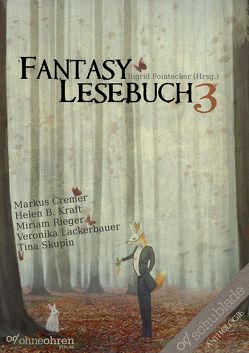 Fantasy-Lesebuch 3 von Cremer,  Markus, Kraft,  Helen B., Lackerbauer,  Veronika, Pointecker,  Ingrid, Rieger,  Miriam