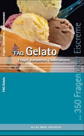 FAQ Gelato von Frankl,  Robert, Friedl,  Ingrid, Kienreich,  Martin, Sindemann,  Katja, Ulbing,  Peter