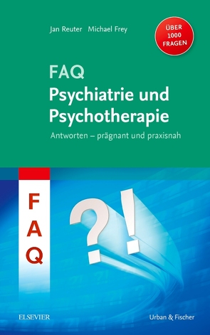 FAQ Psychiatrie und Psychotherapie von Frey,  Michael, Reuter,  Jan