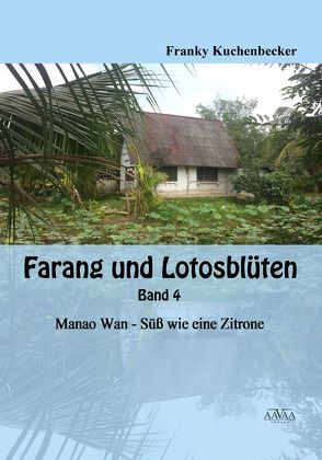 Farang und Lotusblüten – Band 4 von Kuchenbecker,  Franky