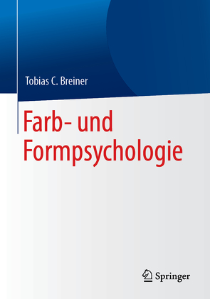 Farb- und Formpsychologie von Breiner,  Tobias C.