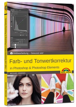 Farb- und Tonwertkorrektur in Photoshop & Photoshop Elements von Gradias,  Michael