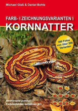 Farb- und Zeichnungsvarianten der Kornnatter von Bohle,  Daniel, Glaß,  Michael